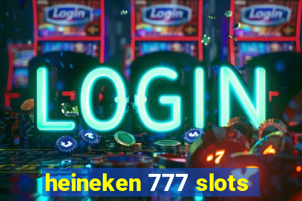 heineken 777 slots